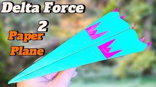 How To Make A Working Delta Force 2 Origami Paper Airplane That's Fly Very Long Distance