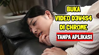 Terbaru, Cara Buka Video Dewa-sa di Chrome Tanpa Aplikasi