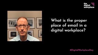 What is the proper place of email in a digital workplace?