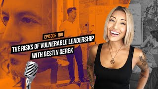 The Risks of Vulnerable Leadership with Destin Gerek