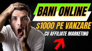 Cum sa faci Bani Online cu Marketing Afiliat ($1000 pe vanzare)