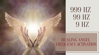 999 Hz 99 Hz 9 Hz  - Ativação Healing Angel Frequency | Spiritual embrace | Archangel Metatron