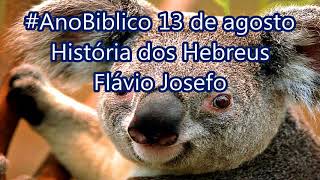 #AnoBiblico 13 de agosto História dos Hebreus Flávio Josefo