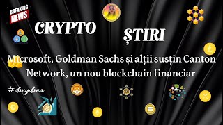 CRYPTO ȘTIRI Microsoft, Goldman Sachs și alții susțin Canton Network, un nou blockchain financiar