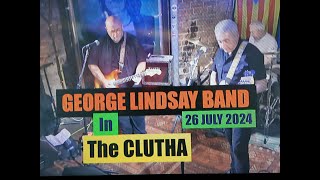 (Vol.15 No.07) - GEORGE LINDSAY BAND In The CLUTHA - GLASGOW (s/uk) - 26 JULY 2024