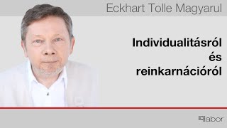 Eckhart Tolle Magyarul - Individualitásról és reinkarnációról (On Individuality & Reincarnation)