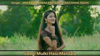 Mulki Hasi Mardala New Sambalpuri Song||JRM BAWA||UMAKANT BARIK||ARCHANA PADHI#sambalpuri#skcreation