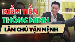 Cách KIẾM TIỀN THÔNG MINH Giúp Bạn Tự Do LÀM CHỦ VẬN MỆNH Rất Ít Người Biết | Hồ Mạnh Thắng