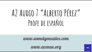 Spanish Listening - A2 Audio 7 - Alberto Pérez