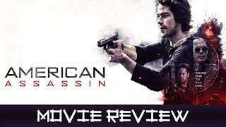 American Assassin - Movie Review (Non-Spoilers)