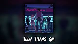 graphicmusik - teen titans gm | sped up