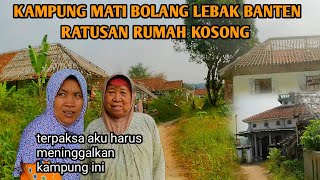 KAMPUNG MATI BOLANG LEBAK BANTEN,SEPI SUNYI SEPERTI KUBURAN