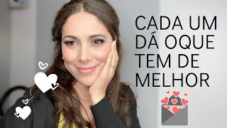 Cada um dá o que tem de melhor