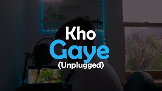 Kho Gaye - Unplugged | Prateek Kuhad, Jasleen Royal | Anurag Kumar