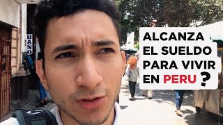 Alcanza el sueldo para vivir en PERU?