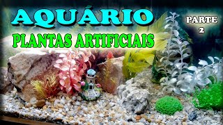 Como montar um aquário gastando pouco - Aquário de plantas artificiais - PARTE 2