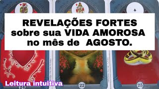 Revelações Fortes Sobre Sua Vida Amorosa No Mês De Agosto