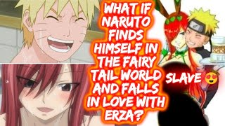 What If Naruto Finds Himself In The Fairy Tail World And Falls In Love With Erza? FULL SERIES