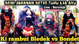 Bondet vs Ki rambut Bledek di Jaranan Setio Tuhu Lia Ayu live Barurejo