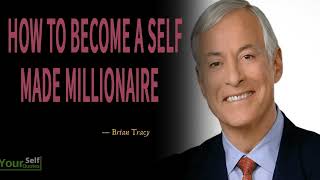 How to Become a Self-Made Millionaire - Brian Tracy