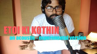 ETOI KI KOTHIN | Acoustic Experimental | TamalnTrip | Original Bengali Song | 2020