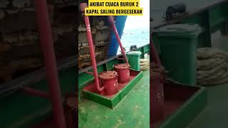 🔴 AKIBAT CUACA BURUK 2 KAPAL SALING BERGESEKAN#shortvideo #shorts #kapal