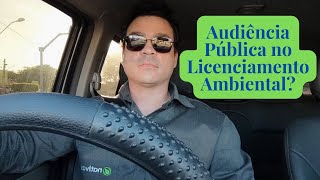 Audiência Pública no licenciamento ambiental?