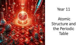 Year 11 Atomic structure and periodic table Revision Questions