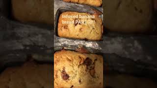 Best banana bread infused with cannabis! PART 2!!!