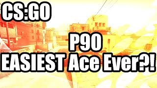 CS:GO - EASIEST P90 Ace Ever?!