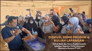 Diskusi Batik dan Demo Produk Astoetik, Sekaligus Kegiatan Kuliah Lapangan Mahasiswa Busana FT UNY