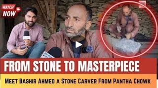 #Watch | From Stone To Masterpiece: Meet Bashir Ahmed, a Skilled Stone Carver from Pantha Chowk.