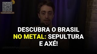 Descubra o Brasil no Metal: Sepultura e Axé!