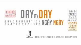 30 năm thực hành nghệ thuật NGUYỄN VĂN TIẾN - TIẾN VĂN MIẾU | DAY by DAY Exhibition Aug 2024