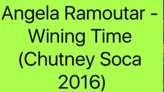 Angela Ramoutar - Wining Time (Chutney Soca 2016)