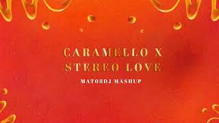 Caramello X Stereo Love(MAT08DJ MASHUP)