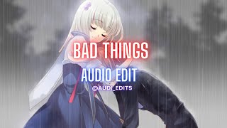 Boywithuke - Bad Things (Edit Audio)