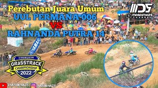 Persaingan ketat UUL PERMANA 006 VS RAHNANDA PUTRA 14 || Sinunukan Gasstrack Championship 2022