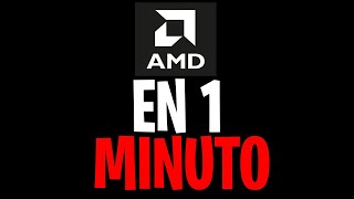 AMD EN 1 MINUTO