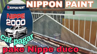 NIPPON PAINT Cat pagar menggunakan Nippe 2000 || Nippe cat duco || cat besi || cat kayu