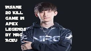 INSANE 20 KILL GAME BY NRG ACEU II Apex Legends highlights and funny moments