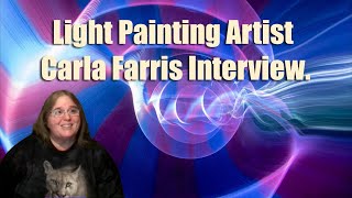 Light Painting Artist Carla Farris Interview