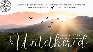 May 4, 2024 Church Service; "Untethered" with Pastor Brandon Moningka