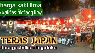 RESTORAN JEPANG HARGA KAKI LIMA KUALITAS BINTANG LIMA || TERAS JAPAN - TORA YAKINIKU TOYOFUKU