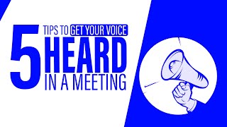 How To Stand Out & Get Your Voice Heard In A Meeting Like A Boss