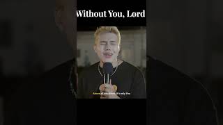 ကိုယ်​တော်သာမရှိရင် #withoutyoulord #davidlah #gospel #heinminthu #jesus