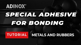 ADINOX C388, Special adhesive for bonding metals and rubbers in hostile environments.