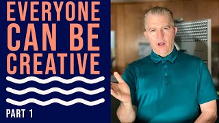 Everyone can be creative | part 1