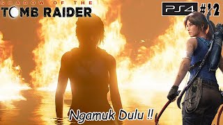 Ngamuk Selebay-Lebaynya !! - Shadow Of The Tomb Raider Part12