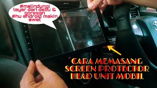 #headunitandroid  CARA MEMASANG SCREEN PROTECTOR HEAD UNIT MOBIL